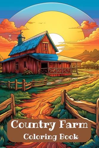 Country Farm Coloring Book For Adult: 100 Pages of Idillic Houses, Charming Animals, Serene Landscapes & Delightful Farm Scenes von Independently published